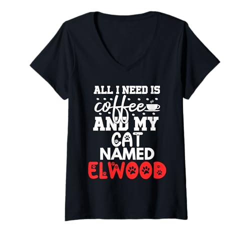 Damen Katzenname Elwood Gifts All I Need is Coffee Cat Named Elwood T-Shirt mit V-Ausschnitt von Elwood Cat Name GIfts With Coffee