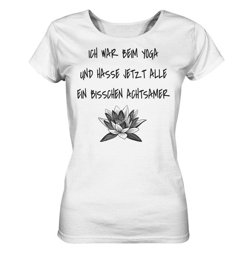 Yoga Shirt Mit Dem Spruch " Ich War Beim Und Hasse Jetzt Alle Ein Bisschen Achtsamer " /Yoga Geschenk - Ladies Organic Yoga Shirt Mit Dem Spruch " Ich War Beim Und Hasse Jetzt Alle Ein Bisschen Achtsamer " /Yoga Geschenk - Ladies Organic von EmbraceYourDream