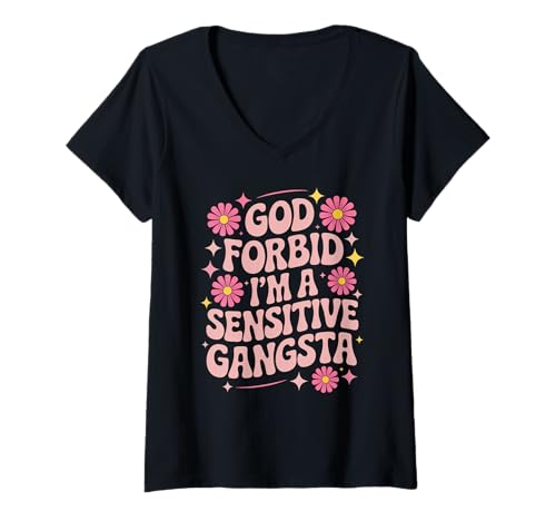 Damen Lustiger Spruch God Forbid I'm A Sensitive Gangsta Frauen Männer T-Shirt mit V-Ausschnitt von Emotional Humor Urban Sass Pastel Bold Flower