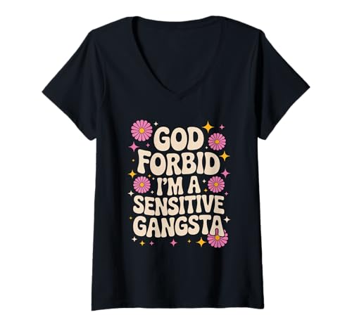 Damen Lustiger Spruch God Forbid I'm A Sensitive Gangsta Frauen Männer T-Shirt mit V-Ausschnitt von Emotional Humor Urban Sass Pastel Bold Flower