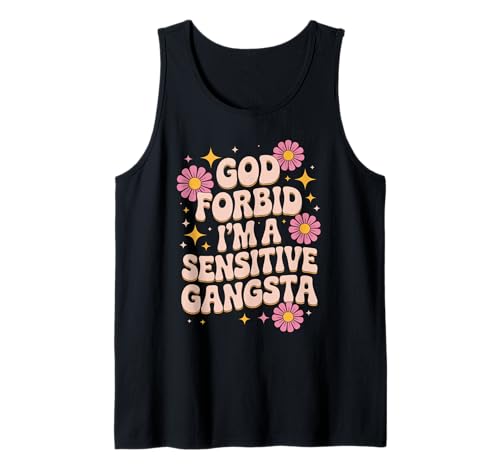 Lustiger Spruch God Forbid I'm A Sensitive Gangsta Frauen Männer Tank Top von Emotional Humor Urban Sass Pastel Bold Flower