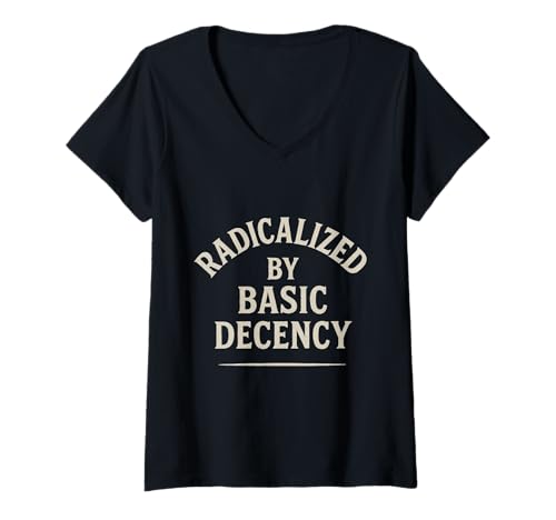Damen Radicalized by Basic Decency Social Democracy Activist Zitat T-Shirt mit V-Ausschnitt Damen Radicalized by Basic Decency Social Democracy Activist Zitat T-Shirt mit V-Ausschnitt von Empathy Equality Progressive Funny Social Decency
