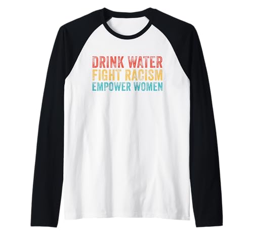 Trinken Sie Wasser, bekämpfen Sie Rassismus, stärken Sie Frauen, Vintage-Stil Raglan Trinken Sie Wasser, bekämpfen Sie Rassismus, stärken Sie Frauen, Vintage-Stil Raglan von Empower Women Shirt Lady Girl