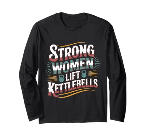 Strong Women Lift Kettlebells Female Workout Gym - Langarmshirt von Empowered Gym Exercise