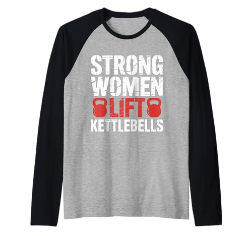 Strong Women Lift Kettlebells Female Workout Gym |- Raglan von Empowered Gym Exercise
