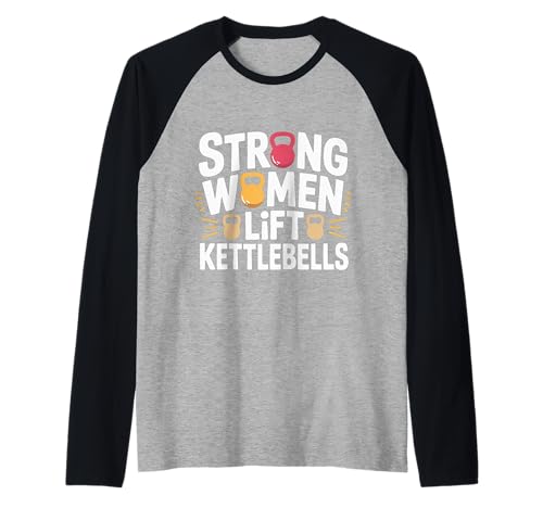Strong Women Lift Kettlebells Female Workout Gym |- Raglan von Empowered Gym Exercise