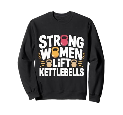 Strong Women Lift Kettlebells Female Workout Gym |- Sweatshirt von Empowered Gym Exercise