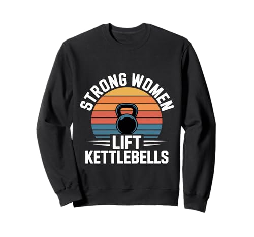 Strong Women Lift Kettlebells Female Workout Gym - Sweatshirt von Empowered Gym Exercise
