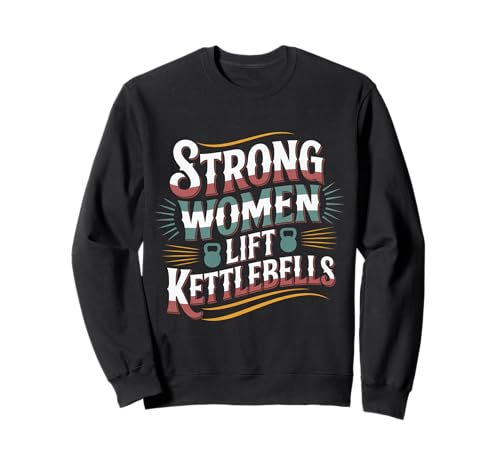 Strong Women Lift Kettlebells Female Workout Gym - Sweatshirt von Empowered Gym Exercise