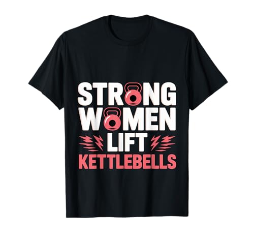 Strong Women Lift Kettlebells Female Workout Gym -- T-Shirt Strong Women Lift Kettlebells Female Workout Gym -- T-Shirt von Empowered Gym Exercise