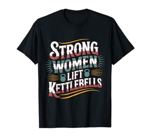 Strong Women Lift Kettlebells Female Workout Gym ------ T-Shirt Strong Women Lift Kettlebells Female Workout Gym ------ T-Shirt von Empowered Gym Exercise