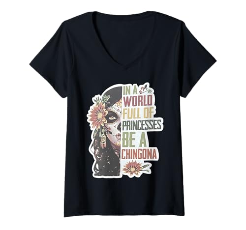 Damen In Einer Welt voller Prinzessinnen Sei eine Chingona T-Shirt mit V-Ausschnitt von Empowered Latina Sugar Skull Strength