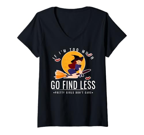 Damen Besen mit Aufschrift If I'm Too Much Go Find Less Flying Witch Broomstick T-Shirt mit V-Ausschnitt Damen Besen mit Aufschrift If I'm Too Much Go Find Less Flying Witch Broomstick T-Shirt mit V-Ausschnitt von Empowered Witch Confidence Apparel Co