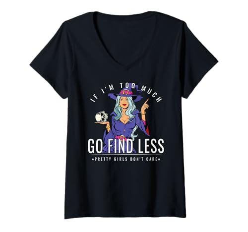 Damen If I'm Too Much Go Find Less Witch Holding Skull Empowerment T-Shirt mit V-Ausschnitt von Empowered Witch Confidence Apparel Co
