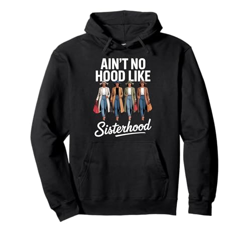Lustig Ain't No Hood Like Sisterhood Spruch Witz Frauen Männer Pullover Hoodie von Empowered Women Black Pride Fashion Graphic