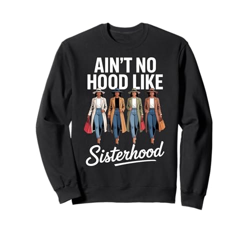 Lustig Ain't No Hood Like Sisterhood Spruch Witz Frauen Männer Sweatshirt von Empowered Women Black Pride Fashion Graphic