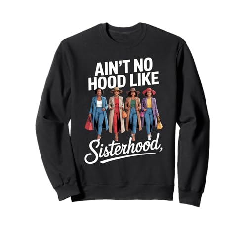 Lustig Ain't No Hood Like Sisterhood Spruch Witz Frauen Männer Sweatshirt von Empowered Women Black Pride Fashion Graphic