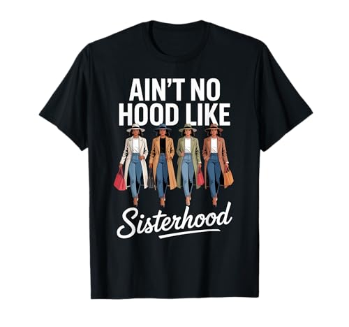 Lustig Ain't No Hood Like Sisterhood Spruch Witz Frauen Männer T-Shirt von Empowered Women Black Pride Fashion Graphic