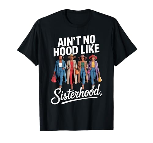Lustig Ain't No Hood Like Sisterhood Spruch Witz Frauen Männer T-Shirt von Empowered Women Black Pride Fashion Graphic