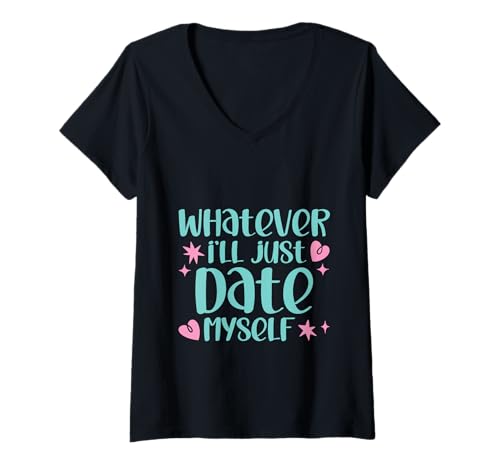 Damen Whatever I'll Just Date Myself Introvert Independence - T-Shirt mit V-Ausschnitt Damen Whatever I'll Just Date Myself Introvert Independence - T-Shirt mit V-Ausschnitt von Empowered and Single Introvert