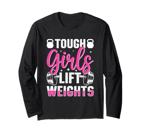 Tough Girls Gewichte Gewichte Fitness Motivation Langarmshirt von Empowering Strong Women Fitness Enthusiasts
