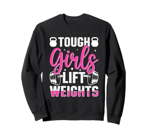Tough Girls Gewichte Gewichte Fitness Motivation Sweatshirt Tough Girls Gewichte Gewichte Fitness Motivation Sweatshirt von Empowering Strong Women Fitness Enthusiasts
