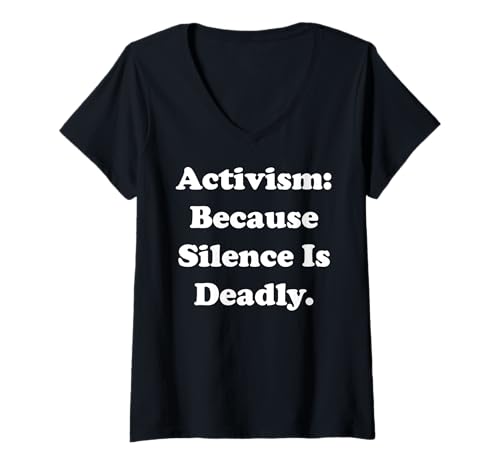 Damen Activism: Because Silence Is Deadly Powerful Message T-Shirt mit V-Ausschnitt Damen Activism: Because Silence Is Deadly Powerful Message T-Shirt mit V-Ausschnitt von Empowerment Activism Voice Unity Awareness