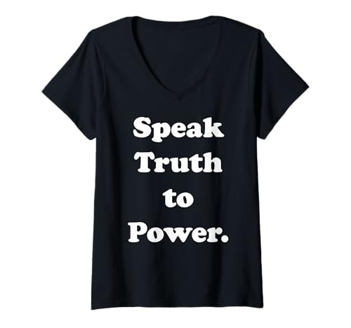 Damen Speak Truth To Power Bold Statement Message T-Shirt mit V-Ausschnitt Damen Speak Truth To Power Bold Statement Message T-Shirt mit V-Ausschnitt von Empowerment Advocacy Voices Change Impact