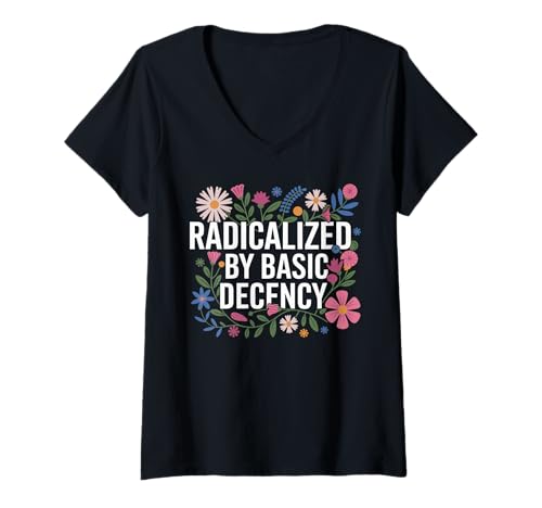 Damen Radicalized By Basic Decency Bunt Florale Inspirierende T-Shirt mit V-Ausschnitt von Empowerment Statement Mit Blumen Und Sozialem