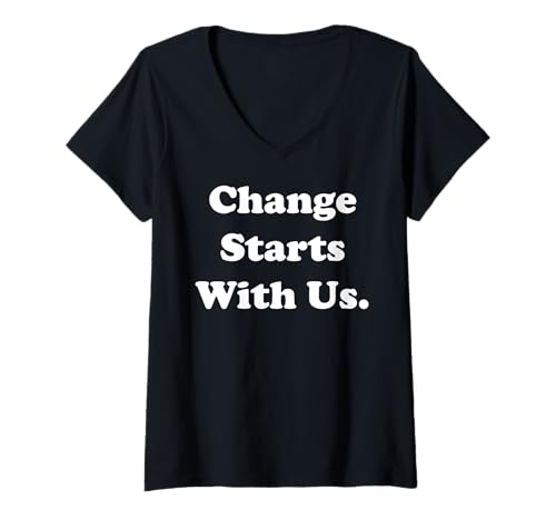 Damen Change Starts With Us Positive Message T-Shirt mit V-Ausschnitt Damen Change Starts With Us Positive Message T-Shirt mit V-Ausschnitt von Empowerment Unity Change Motivation Inspiration