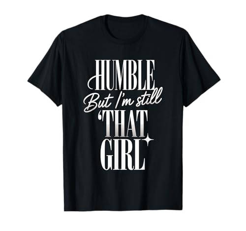 Humble But I'm Still That Girl Vertrauensermächtigung - T-Shirt Humble But I'm Still That Girl Vertrauensermächtigung - T-Shirt von Empowerment Vibes Motivation
