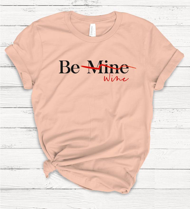Be Wine Shirt - Lustiges Valentinstag Unisex T-Shirt von Emtizee