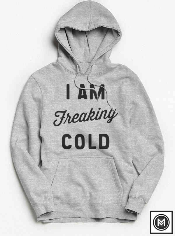 I Am Freaking Cold - Herbst Sweatshirt Thanksgiving Winter Kuscheliges Natur Outdoor Pullover Hoodie von Emtizee