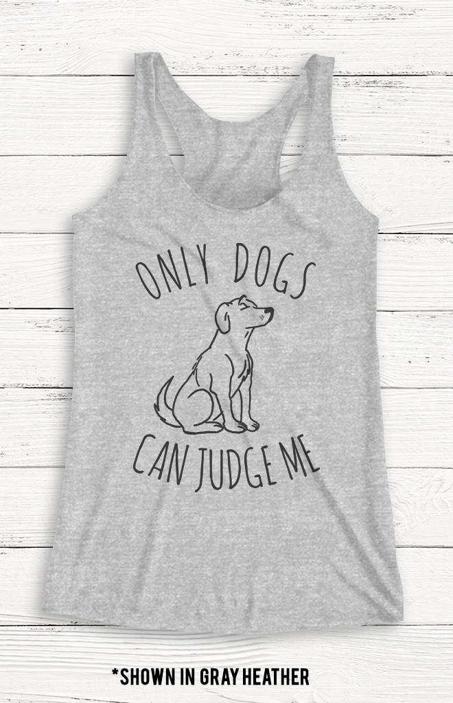 Only Dogs Can Judge Me - Damen Tank Top Shirt T-Shirt Hund Katze Haustier Urlaub Workout Grafik Nerd Lustig von Emtizee