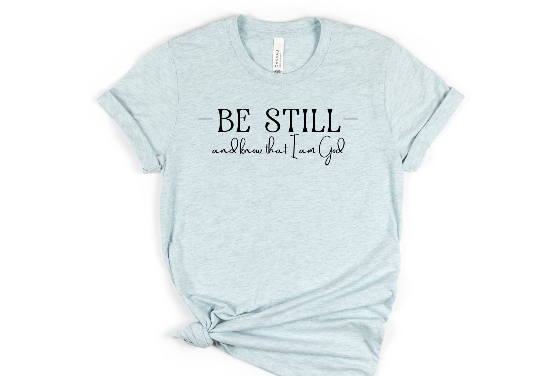 Be Still & Know That I Am God Shirt, Christliches T-Shirt, Religiöse Geschenke, Shirts Für Frauen, Glaube Shirts, Bibelvers T-Shirt von EnchantedLilyDesign