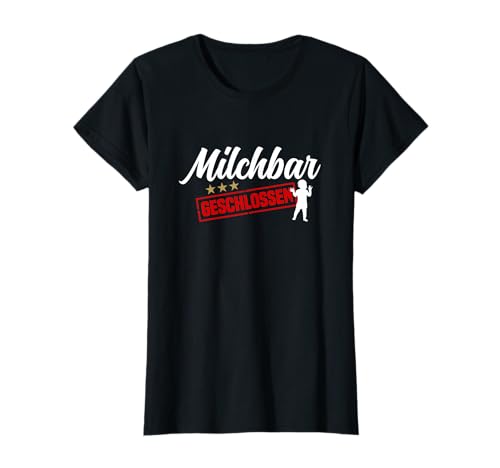 Milchbar Geschlossen Abstillen Ende Stillen Gadgets Mama T-Shirt von Ende Stillen Gadgets und Abstillen Geschenk