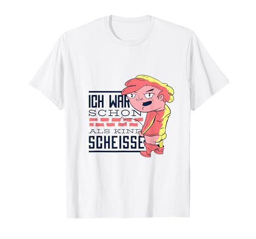ICH WAR SCHON ALS KIND SCHEISSE T-Shirt von EndemEm