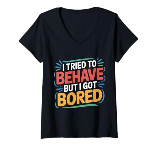 Damen I Tried to Behave But I Got Bored Extrovert Energy - T-Shirt mit V-Ausschnitt Damen I Tried to Behave But I Got Bored Extrovert Energy - T-Shirt mit V-Ausschnitt von Energetische extrovertierte Persönlichkeit