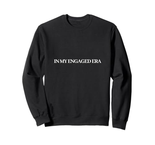 In My Engaged Era Shirt Lustiges Verlobungsshirt für sie Sweatshirt In My Engaged Era Shirt Lustiges Verlobungsshirt für sie Sweatshirt von Engaged Era Co