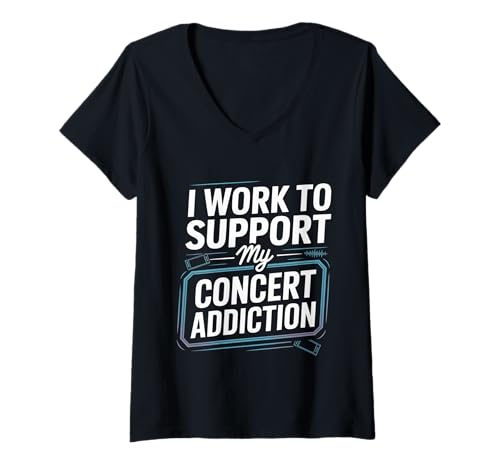 Damen I Work to Support My Concert Addiction Musikfan - T-Shirt mit V-Ausschnitt von Engagement für Konzertfan -Mitarbeiter