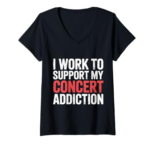 Damen I Work to Support My Concert Addiction Musikfan ||- T-Shirt mit V-Ausschnitt von Engagement für Konzertfan -Mitarbeiter