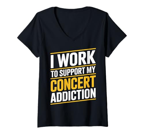 Damen I Work to Support My Concert Addiction Musikfan |- T-Shirt mit V-Ausschnitt von Engagement für Konzertfan -Mitarbeiter