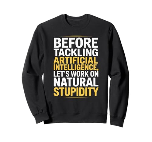 Lustiger Spruch über natürlichen Sarkasmus versus KI-Logik Frauen Männer Sweatshirt von Engineers Nerds Programmers Tech Humor Smart Joke