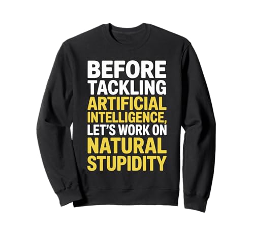Lustiger Spruch über natürlichen Sarkasmus versus KI-Logik Frauen Männer Sweatshirt von Engineers Nerds Programmers Tech Humor Smart Joke