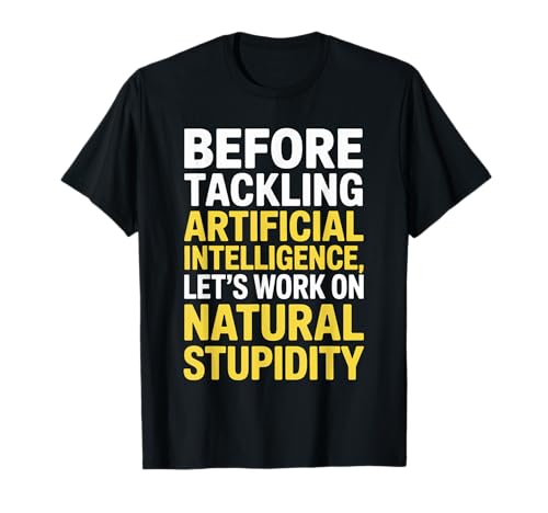 Lustiger Spruch über natürlichen Sarkasmus versus KI-Logik Frauen Männer T-Shirt Lustiger Spruch über natürlichen Sarkasmus versus KI-Logik Frauen Männer T-Shirt von Engineers Nerds Programmers Tech Humor Smart Joke