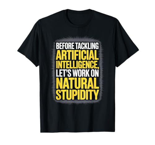 Lustiger Spruch über natürlichen Sarkasmus versus KI-Logik Frauen Männer T-Shirt Lustiger Spruch über natürlichen Sarkasmus versus KI-Logik Frauen Männer T-Shirt von Engineers Nerds Programmers Tech Humor Smart Joke