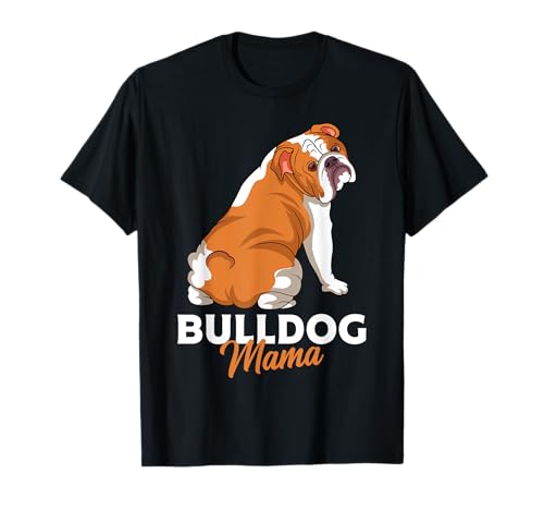Englische Bulldogge Hunde Mama Frauchen Geschenkidee T-Shirt von Englische Bulldogge & Hunde Geschenke