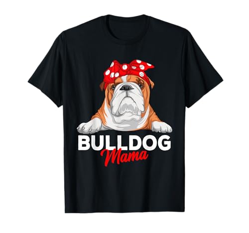 Englische Bulldogge Mama Bully Hunde Frauchen Geschenkidee T-Shirt von Englische Bulldogge & Hunde Geschenke