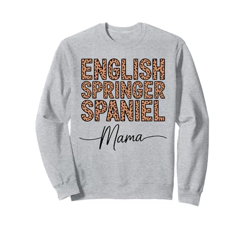 Leopardenmuster English Springer Spaniel Mama Sweatshirt von English Springer Spaniel Gifts