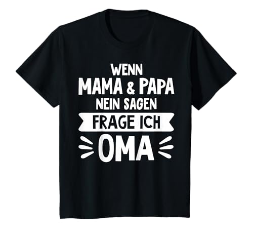 Wenn Mama und Papa Nein sagen, frag ich Oma Enkeln T-Shirt von Enkelkinder Geschenke von der Oma